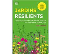 Jardins résilients Aménager son extérieur pour résister au changement climatique - Tom Massey - Leduc S. - relié - Guide