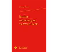 Jardins romanesques au XVIIIe siècle - Valentina Vestroni - Classiques Garnier - relié - Essai