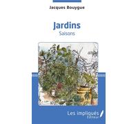 Jardins Saisons - Jacques Bouygue - Les Impliqués - broché - Roman