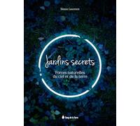Jardins secrets - Forces naturelles du ciel et de la terre
