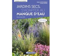 Jardins secs, s’adapter au manque d’eau - Nouvelle édition revue et enrichie