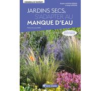 Jardins secs, s’adapter au manque d’eau - Nouvelle édition revue et enrichie Terrains caillouteux, ventés, arides... - Brigitte Lapouge-Déjean - Terre Vivante - broché - Guide