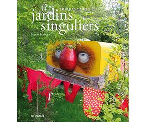 Jardins singuliers: Unique Gardens