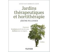 Jardins thérapeutiques et hortithérapie - 2e éd.: Comment la nature prend soin de nous, jardiner pour se soigner...