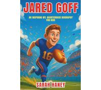 Jared Goff: An Inspiring NFL Quarterback Biography for Kids: From California Dreams to Super Bowl Stardom