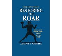 JARED GOFF BIOGRAPHY: Restoring the Roar: Making Every Moment Count On And Off The Field