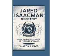 JARED ISAACMAN BIOGRAPHY: From Basement Startup to the Edge of Space