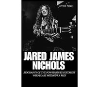 JARED JAMES NICHOLS: Biography of the Power Blues Guitarist Who Plays Without a Pick