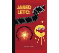 JARED LETO:: The Actor's Journey From Early Beginnings to Hollywood Icon