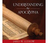 Jared W. Ludlow - Understanding the Apocrypha Talk on CD