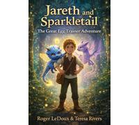 Jareth and Sparkletail: The Great Egg Trainer Adventure