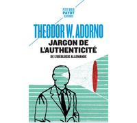 Jargon de l'authenticité De l'idéologie allemande - Theodor W. Adorno - Payot - Poche - Essai