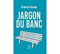 Jargon du banc - Frma'ta Tossou - Le Lys Bleu - broché - Roman
