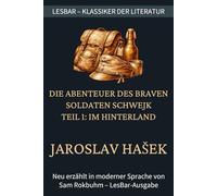 Jaroslav Hašek - Die Abenteuer des braven Soldaten Schwejk - Teil 1: Im Hinterland: LesBar - weil Klassiker nicht kompliziert sein müssen