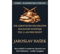 Jaroslav Hašek - Die Abenteuer des braven Soldaten Schwejk - Teil 2: An der Front: LesBar - weil Klassiker nicht kompliziert sein müssen
