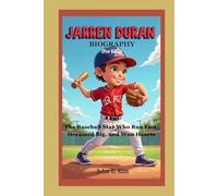 JARREN DURAN BIOGRAPHY (For Kids): The Baseball Star Who Ran Fast, Dreamed Big, and Won Hearts
