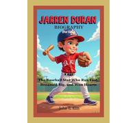 JARREN DURAN BIOGRAPHY (For Kids): The Baseball Star Who Ran Fast, Dreamed Big, and Won Hearts