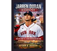 JARREN DURAN BIOGRAPHY: THE LIFE STORY OF A RISING BOSTON RED SOX STAR