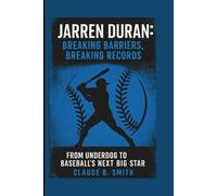 JARREN DURAN: BREAKING BARRIERS, BREAKING RECORDS: FROM UNDERDOG TO BASEBALL’S NEXT BIG STAR