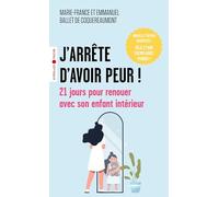 J'arrête d'avoir peur ! 21 jours pour renouer avec son enfant intérieur - Marie-France Ballet de Coquereaumont - Eyrolles - Poche - Guide