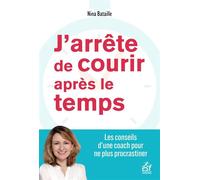 J'arrête de courir après le temps Les conseils d une coach pour équilibrer vie pro et vie perso - Nina Bataille - Esf - broché - Guide