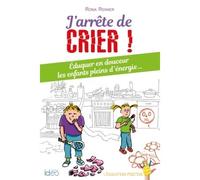 J'arrête de crier Eduquer en douceur les enfants - Rona Renner - Ideo Eds - broché - Guide