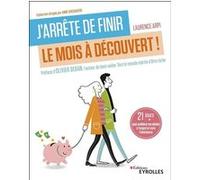 J'arrête de finir le mois à découvert ! Laurence Arpi (Auteur)