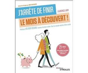J'arrête de finir le mois à découvert ! Laurence Arpi (Auteur)