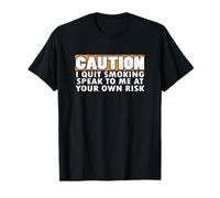J'arrête de fumer - Attention : arrêtez de fumer (blague sarcastique) T-Shirt