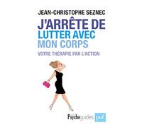 J'arrête de lutter avec mon corps: Votre thérapie par l'action