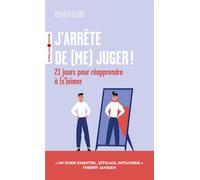 J'arrête de (me) juger ! 21 jours pour réapprendre à (s')aimer ! - Olivier Clerc - Eyrolles - Poche - Guide