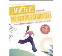 J'arrête de me sentir fatigué(e) !: 21 jours pour renforcer mon système immunitaire et retrouver ma vitalité. Préface de Christine Lewicki, auteur du best-seller J'arrête de râler !
