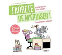 J'arrete de m'epuiser : Comment prévenir le burn-out