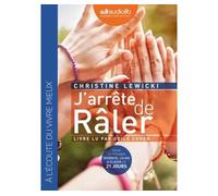 J'arrête de râler Christine Lewicki (Auteur), Odile Cohen (Lu par)