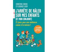 J'arrête de râler sur mes enfants (et mon conjoint) 21 jours pour une ambiance canon à la maison ! - Christine Lewicki - Eyrolles - Poche - Guide