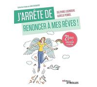 J'arrête de renoncer à mes rêves ! Delphine Luginbuhl (Auteur), Aurélie Pennel (Auteur)