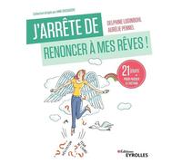 Delphine Luginbuhl – J'arrête de renoncer à mes rêves ! – 21 jours pour passer à l'action