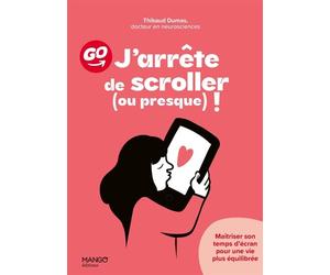 J'arrête de scroller (ou presque) ! Maîtriser son temps d'écran pour une vie plus équilibrée - Thibaud Dumas - Mango - broché - Essai