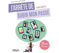 J'arrête de subir mon passé Celine Tadiotto (Auteur)