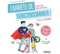 J'arrête de surconsommer ! Herveline Giraudeau (Auteur), Marie Duboin (Auteur)