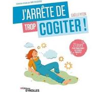 Gaëlle Piton – J'arrête de trop cogiter – 21 jours pour transformer ses pensées parasites – Broché