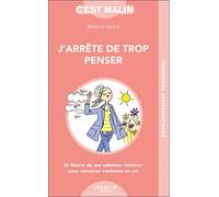 J'arrête de trop penser, c'est malin: Se libérer de son saboteur intérieur pour retrouver confiance en soi