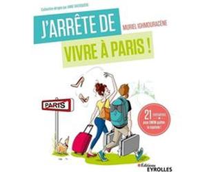 J'arrête de vivre à Paris ! Muriel Ighmouracène (Auteur)