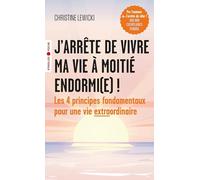 Christine Lewicki – J'arrête de vivre ma vie à moitié endormi(e) ! – Les 4 principes fondamentaux