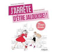 J'arrête D'être Jaloux(Se) - 21 Jours Pour Retrouver Confiance !