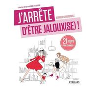 Bernard Geberowicz - J'arrête d'être jaloux(se) - Un programme de 21 jours pour retrouver confiance
