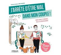J'arrête d'être mal dans mon couple ! 21 jours pour sauver l'amour. - Ballet Emmanuel - Eyrolles - broché - Guide