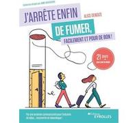Alice Denoize – J'arrête enfin de fumer, facilement et pour de bon ! – 21 jours pour avoir le déclic