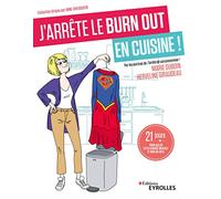 J'arrête le burn out en cuisine !: 21 jours pour killer cette charge mentale et bien au-delà