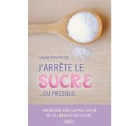 J'arrête le sucre... ou presque Laura Fonfreyde (Auteur)
